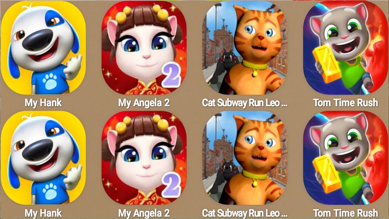 My Talking Hank,My Talking Angela 2,Cat Subway Run Leo Cat vs Dog,Tom Time Ruch...