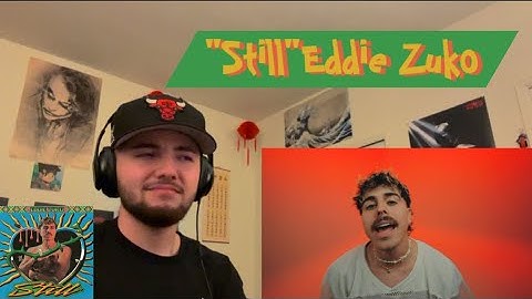 Eddie Zuko Reaction to “Still” ! @EddieZuko