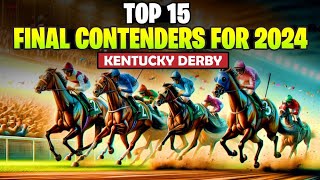 TOP 15 FINAL CONTENDERS FOR KENTUCKY DERBY 2024 | INITIAL ODDS STATS AND BLOODLINES