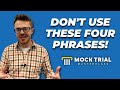 4 phrases to avoid as a lawyer in mock trial  tips for mock trial attorneys