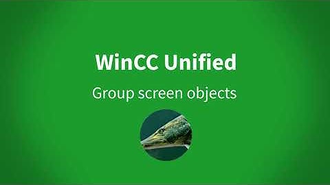 WinCC Unified V18: Grouping Screen objects