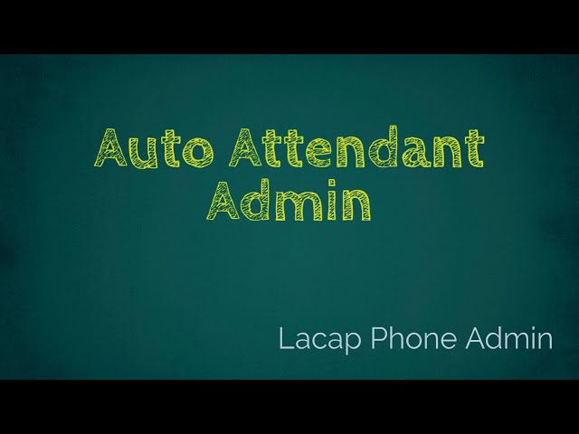 Auto Attendant Admin