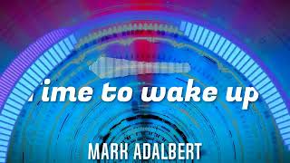 Mark Adalbert - Time to wake up