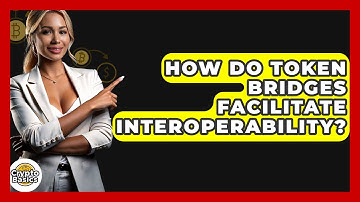 How Do Token Bridges Facilitate Interoperability? - CryptoBasics360.com