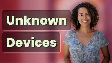 Why Does My Router Show ‘Unknown’ Devices Connected?