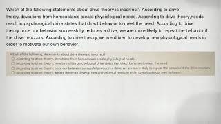 Which of the following statements about drive theory is incorrect? According to drive theory.deviati