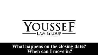 11 - What happens on the closing date When can I move in - Youssef Law Group
