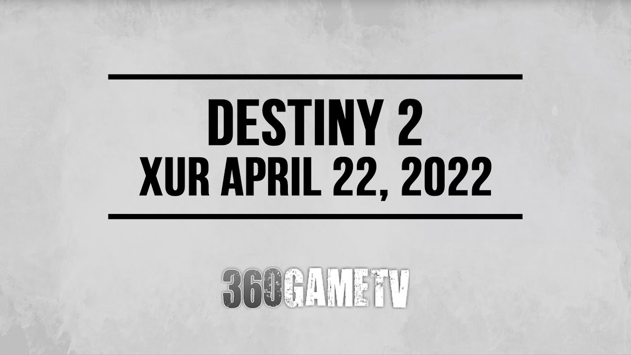 Xur Location April 22, 2022 - Inventory - Xur 04-22-22 + Next Week in Destiny 2