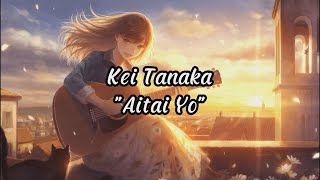 Kei Tanaka - Aitai yo | Lyric + Chord