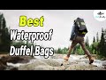 Best Waterproof Duffel Bags In 2020 – Choose From The Best!