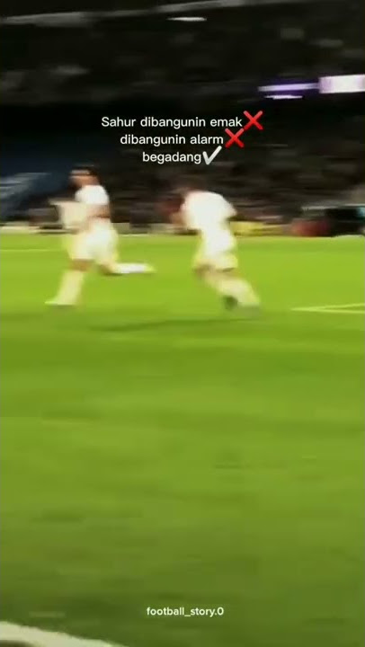 story wa sepak bola keren #sahur #begadang