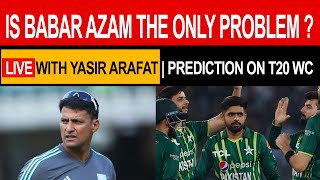 Babar Azam mistakes are old | Pakistan Cricket is on the edge of destruction | Yasir Arafat Live