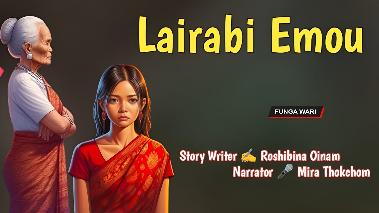 Lairabi Emou || Manipuri Phunga Wari || Record 🎤 Mira Thokchom || Story ✍️ Roshibina Oinam