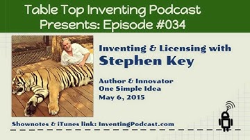 034 - Inventing & Licensing with Stephen Key