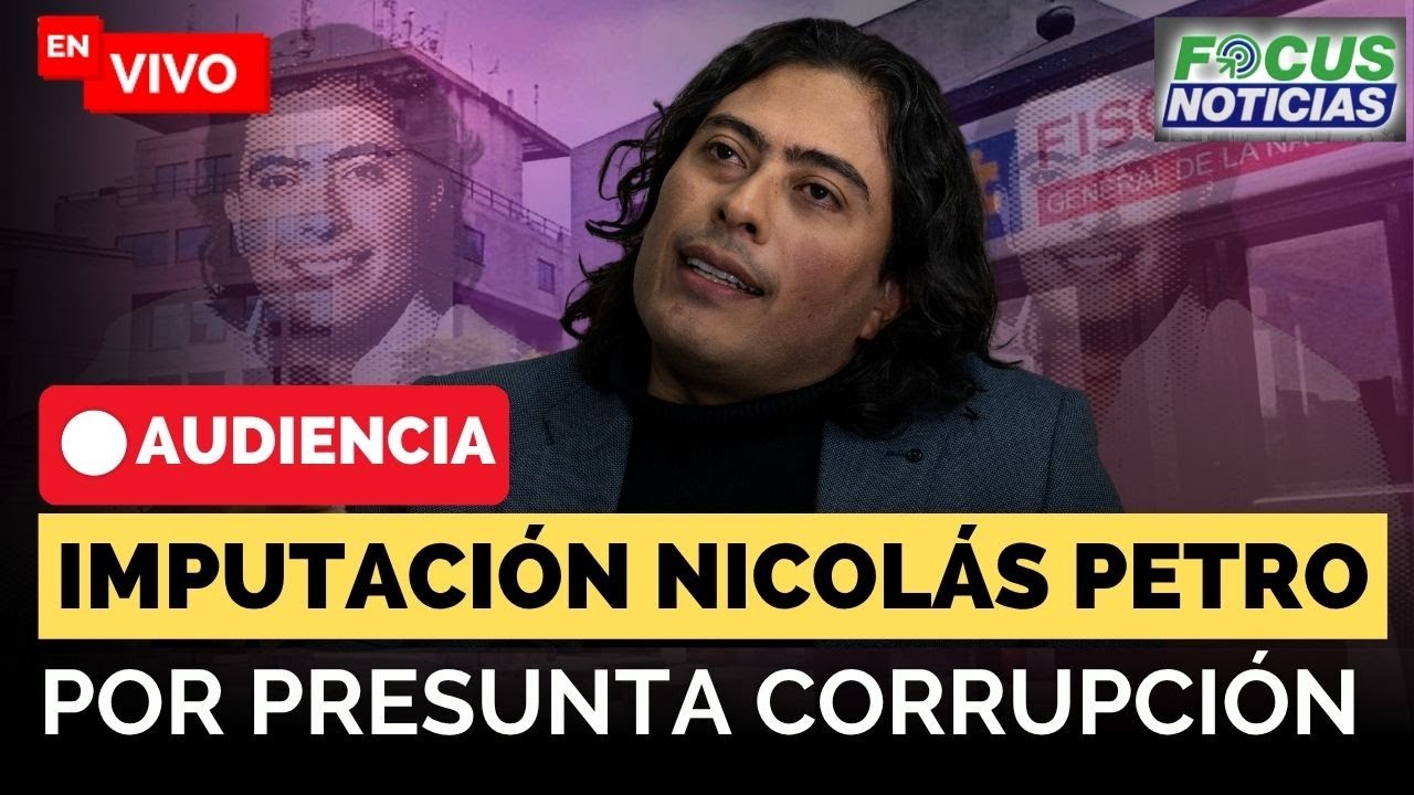 EN VIVO. Audiencia Fiscalía IMPUTA Nuevos DELITOS a NICOLÁS PETRO Presunta CORRUPCIÓN 