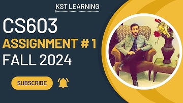 CS603 Assignment 1 Solution Fall 2024 | CS603 Assignment No 1 Fall 2024 | KST Learning