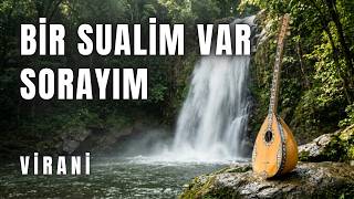 Bir Sualim Var Sorayım Virani Deyiş Sazlı Yolcu