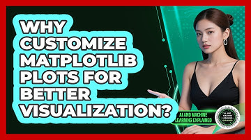 Why Customize Matplotlib Plots For Better Visualization? - AI and Machine Learning Explained