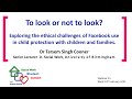 To Look or Not To Look? Facebook use &amp; ethics in social work.  Student Connect webinar 31.