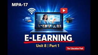 MPA-17 Unit 8 | E-Learning & Role of ICT in Education | Part 1 | IGNOU | The Education Park