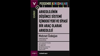 Mehmet Özdoğan - Siyasi Bir Araç Olarak Arkeoloji Şembekonuşmaları 