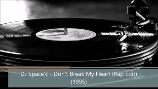 DJ Space'c - Don't Break My Heart (Rap Edit) (1995) Vinyl 👣👯‍♀️🎼🔊🔊🔊