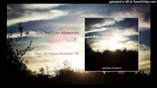 You Feel Like Memories - II