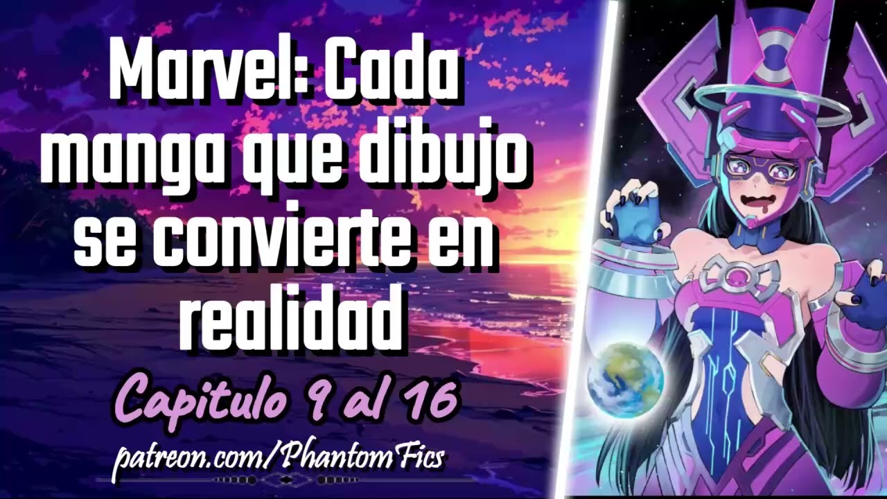 Marvel: Cada manga que dibujo se convierte en realidad - Capitulo 9 al 16