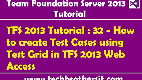 TFS 2013 Tutorial : 32 - How to create Test Cases using Test Grid in TFS 2013 Web Access