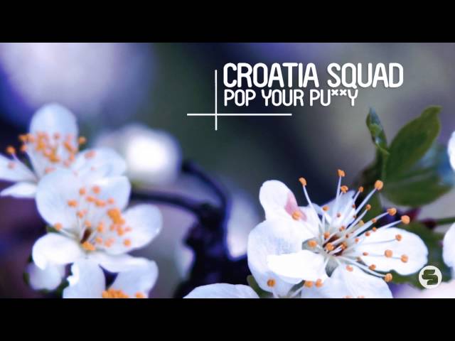 Croatia Squad - Pop Your Pussy
