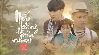 Nếu Không Là Của Nhau - Anh Hảo Ft Nguyễn Đình Long | Official  Music Video 4k