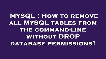 MySQL : How to remove all MySQL tables from the command-line without DROP database permissions?