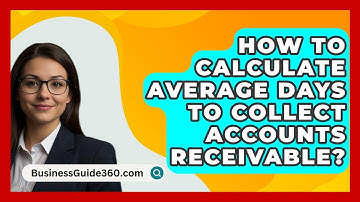 How To Calculate Average Days To Collect Accounts Receivable? - BusinessGuide360.com