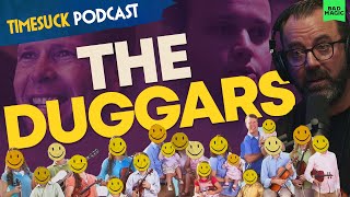 Timesuck | The Duggar's Dark Secrets Net Worth