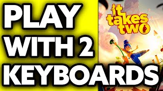 How To Play It Takes Two with 2 Keyboards (2025)