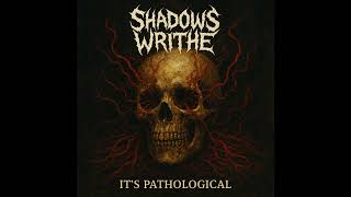 Download Lagu Shadows Writhe - It’s Pathological MP3