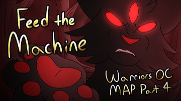 Feed The Machine - Warriors OC MAP Part 4