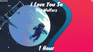 The Walters -- I Love You So 1 hour version