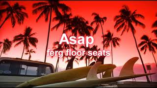 Asap ferg floor seats