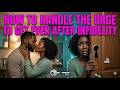 How to Handle the URGE to get even after Infidelity #infidelity #relationshipadvice #relationshiptip