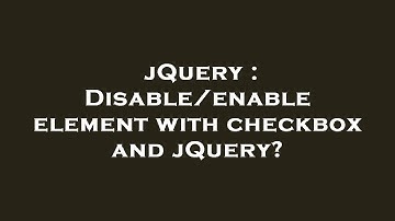 jQuery : Disable/enable element with checkbox and jQuery?
