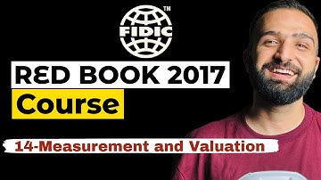 FIDIC Contracts Comprehensive Course - Lesson 14- Measurement and Valuation