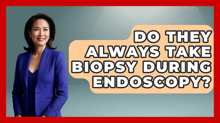 Do They Always Take Biopsy During Endoscopy? - Oncology Support Network