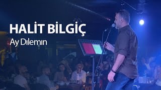 HALİT BİLGİÇ - Ay Dılemın | Efdal Sahne Canlı Performans