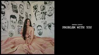 Sabrina Claudio - Problem With You