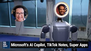 Boston Dynamics' Bendy Robot - Microsoft's AI Copilot, TikTok Notes, Super Apps