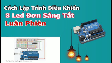 Arduino  Bài Tập Lập Trình Điều Khiển 8 LED Đơn Sáng Tắt Luân Phiên
