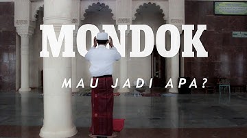 MONDOK, Mau Jadi Apa ?