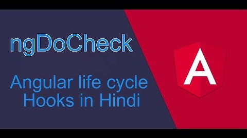 ngDoCheck | Angular life cycle hooks (ngDoCheck) in Hindi  | ngDoCheck in Hindi