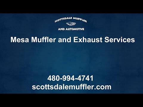Mesa Muffler and Exhaust Services by Scottsdale Muffler and Automotive